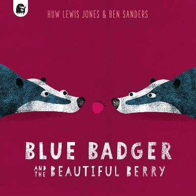 Blue Badger and the Beautiful Berry - Huw Lewis Jones - cover