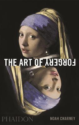 The art of forgery. Ediz. illustrata - Noah Charney - copertina