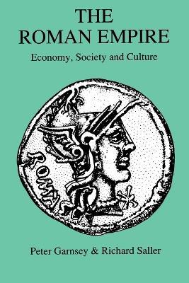 Roman Empire: Economy, Society and Culture - Peter Garnsey,R. Saller,Richard Salter - cover