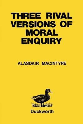 Three Rival Versions of Moral Enquiry: Encyclopaedia, Genealogy and Tradition - Alasdair MacIntyre - cover