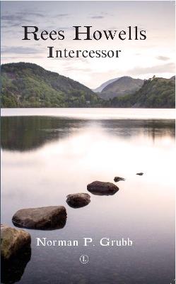 Rees Howells: Intercessor - Norman Grubb - cover