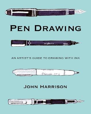 Pen Drawing: An artist’s guide to drawing with ink - John Harrison - cover