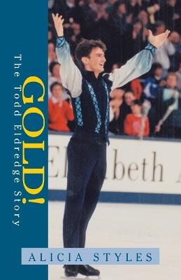 Gold! the Todd Eldredge Story - Alicia Styles - cover