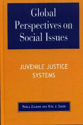 Global Perspectives on Social Issues: Juvenile Justice Systems - Paola Zalkind,Rita J. Simon - cover