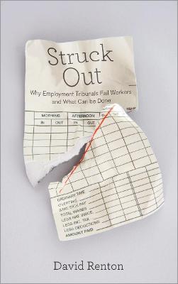 Struck Out: Why Employment Tribunals Fail Workers and What Can be Done - David Renton - cover