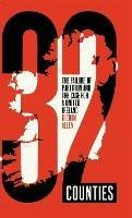 32 Counties: The Failure of Partition and the Case for a United Ireland - Kieran Allen - cover