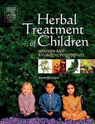 Herbal Treatment of Children: Western and Ayurvedic Perspectives - Anne McIntyre - cover