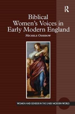 Biblical Women's Voices in Early Modern England - Michele Osherow - cover