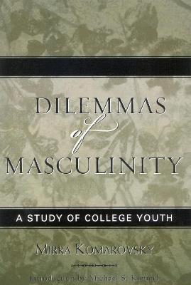Dilemmas of Masculinity: A Study of College Youth - Mirra Komarovsky - cover