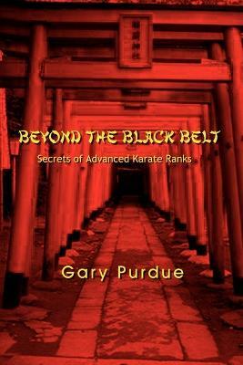 Beyond the Black Belt: Secrets of Advanced Karate Ranks - Gary Purdue - cover