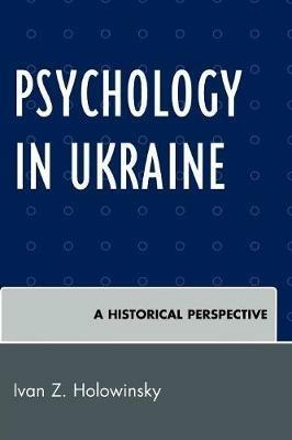 Psychology in Ukraine: A Historical Perspective - Ivan Z. Holowinsky - cover