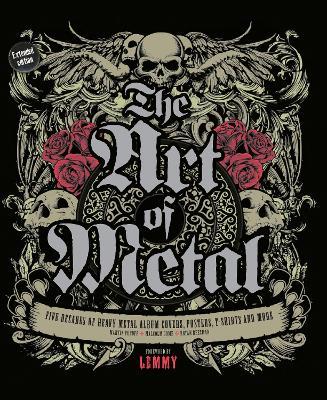 The Art of Metal: Five Decades of Heavy Metal Album Covers, Posters, T-shirts, and More - cover