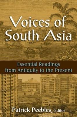 Voices of South Asia: Essential Readings from Antiquity to the Present - Patrick Peebles - cover