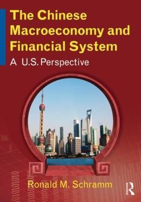 The Chinese Macroeconomy and Financial System: A U.S. Perspective - Ronald M Schramm - cover