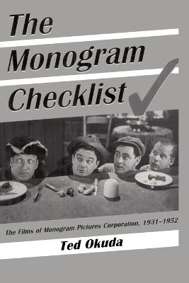 The Monogram Checklist: The Films of Monogram Pictures Corporation, 1931-1952 - Ted Okuda - cover