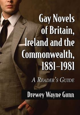 Gay Novels of Britain, Ireland and the Commonwealth, 1881-1981: A Reader's Guide - Drewey Wayne Gunn - cover