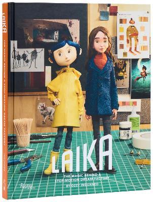 LAIKA: The Magic Behind a Stop-Motion Dream Factory: Two Decades of Groundbreaking Animation from Coraline to Wildwood - Ozzy Inguanzo - cover