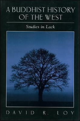 A Buddhist History of the West: Studies in Lack - David R. Loy - cover