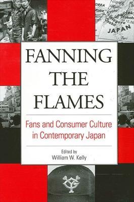 Fanning the Flames: Fans and Consumer Culture in Contemporary Japan - cover