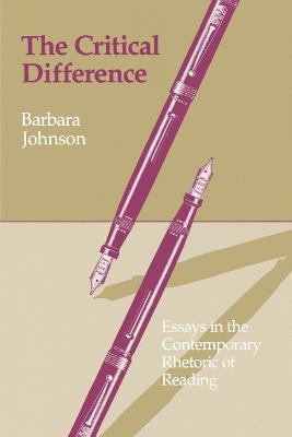 The Critical Difference: Essays in the Contemporary Rhetoric of Reading - Barbara Johnson - cover