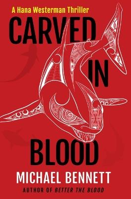 Carved in Blood: A Hana Westerman Thriller - Michael Bennett - cover