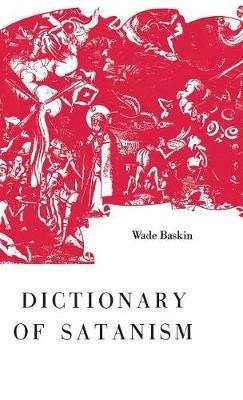 Dictionary of Satanism - Wade Baskin - cover