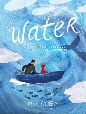 Water: Discovering the Precious Resource All Around Us - Olga Fadeeva - cover