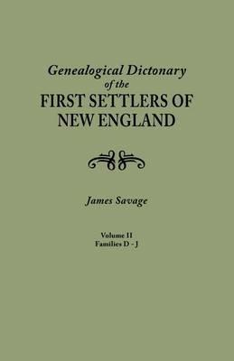 Genealogical Dictionary of the First Settlers of New England, Showing Three Generations of Those Who Came Before May, 1692. in Four Volumes. Volume II - James Savage - cover