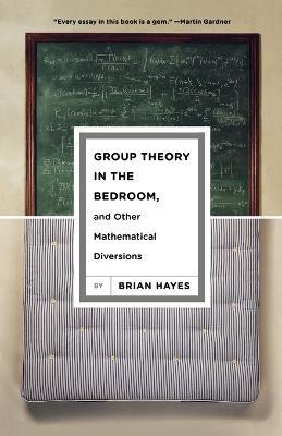 Group Theory in the Bedroom, and Other Mathematical Diversions - Brian Hayes - cover