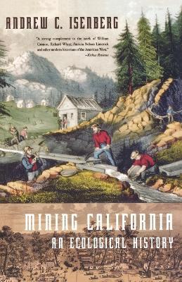 Mining California: An Ecological History - Andrew C Isenberg - cover