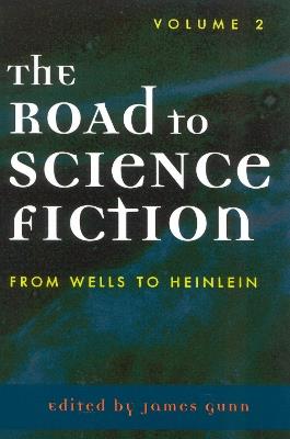 The Road to Science Fiction: From Wells to Heinlein - James Gunn - cover