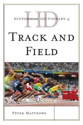 Historical Dictionary of Track and Field - Peter Matthews - cover