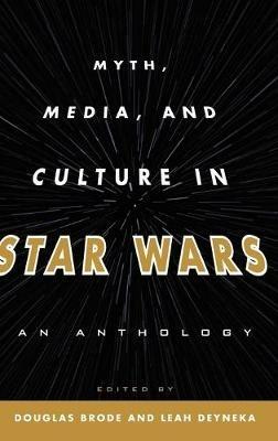 Myth, Media, and Culture in Star Wars: An Anthology - cover