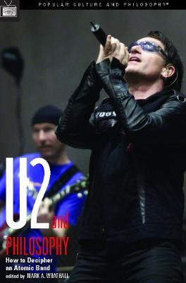 U2 and Philosophy: How to Decipher an Atomic Band - cover