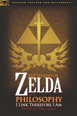 The Legend of Zelda and Philosophy: I Link Therefore I Am - cover