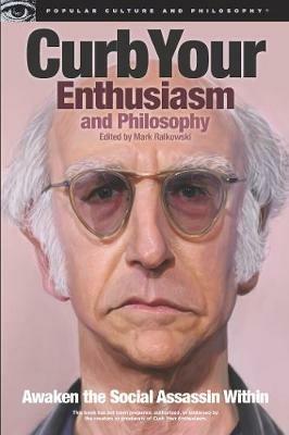 Curb Your Enthusiasm and Philosophy: Awaken the Social Assassin Within - cover