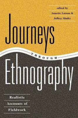 Journeys Through Ethnography: Realistic Accounts Of Fieldwork - Annette Lareau,Jeffrey Shultz - cover