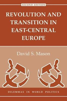 Revolution And Transition In East-central Europe: Second Edition - David Mason - cover