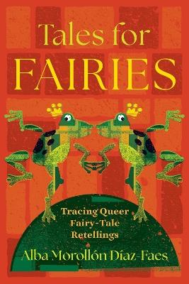 Tales for Fairies: Tracing Queer Fairy-Tale Retellings - Alba Morollón Díaz-Faes - cover