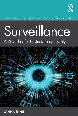 Surveillance: A Key Idea for Business and Society - Graham Sewell - cover