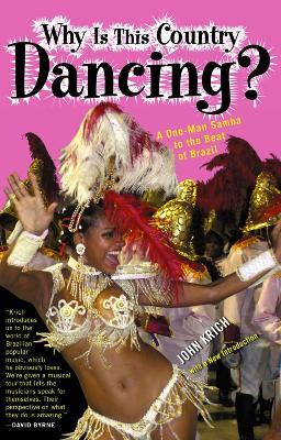 Why is This Country Dancing?: A One-Man Samba to the Beat of Brazil - John Kirch - cover