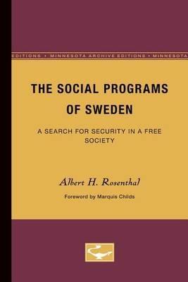 The Social Programs of Sweden: A Search for Security in a Free Society - Albert H. Rosenthal - cover