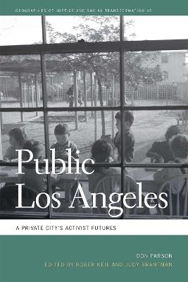 Public Los Angeles: A Private City's Activist Futures - Don Parson - cover