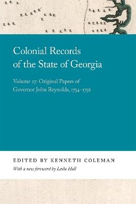 Colonial Records of the State of Georgia: Volume 27: Original Papers of Governor John Reynolds, 1754-1756 - cover