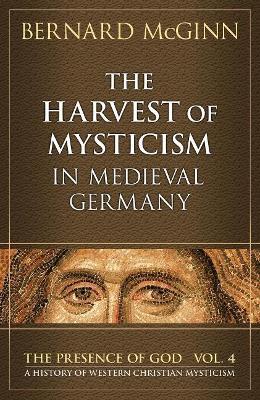 Harvest of Mysticism in Medieval Germany - Bernard McGinn - cover