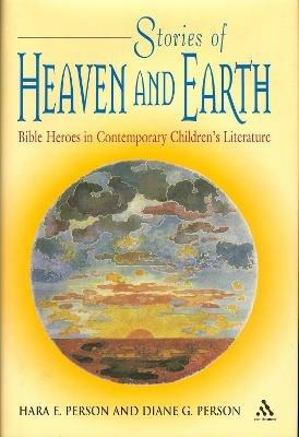 Stories of Heaven and Earth: Bible Heroes in Contemporary Children's Literature - cover
