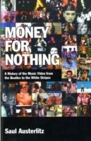 Money for Nothing: A History of the Music Video from the Beatles to the White Stripes - Saul Austerlitz - cover