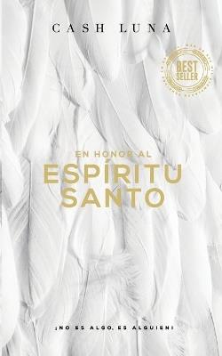 En Honor Al Espíritu Santo: ¡No Es Algo, Es Alguien! - Cash Luna - cover