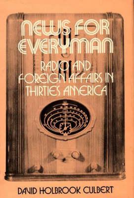 News for Everyman: Radio and Foreign Affairs in Thirties America - David H. Culbert - cover
