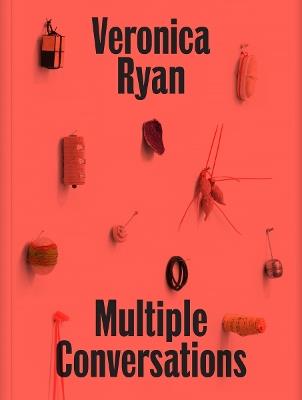 Veronica Ryan: Multiple Conversations - cover